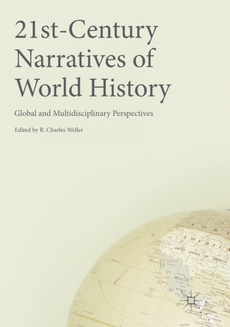 21st-Century Narratives of World History : Global and Multidisciplinary Perspectives, Paperback / softback Book