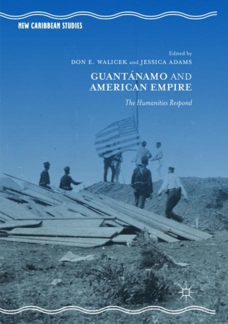 Guantanamo and American Empire : The Humanities Respond, Paperback / softback Book
