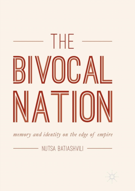 The Bivocal Nation : Memory and Identity on the Edge of Empire, Paperback / softback Book