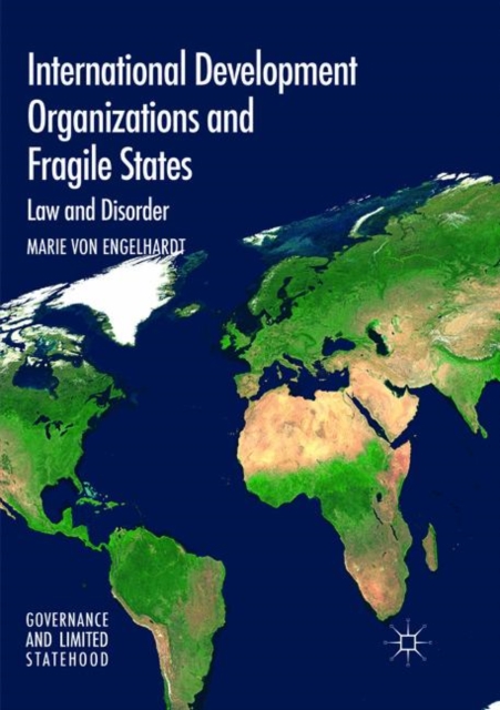 International Development Organizations and Fragile States : Law and Disorder, Paperback / softback Book