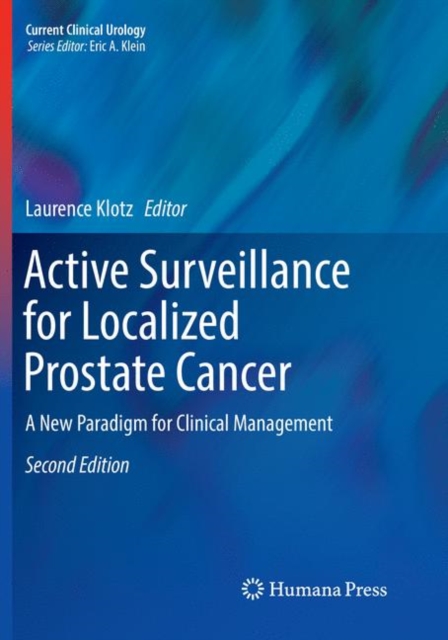 Active Surveillance for Localized Prostate Cancer : A New Paradigm for Clinical Management, Paperback / softback Book