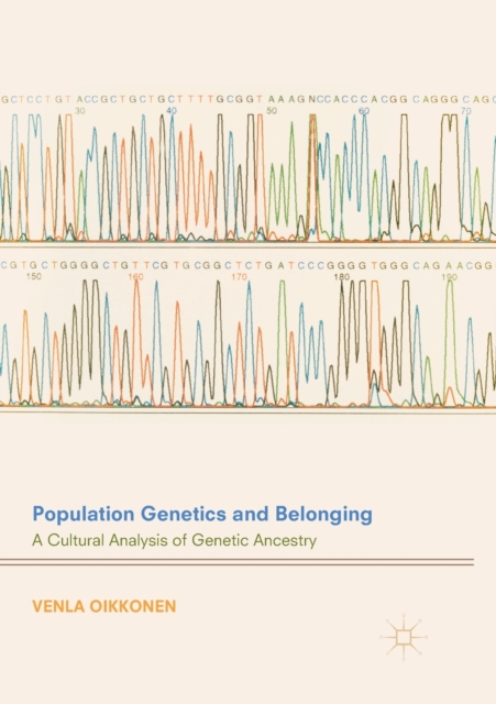 Population Genetics and Belonging : A Cultural Analysis of Genetic Ancestry, Paperback / softback Book