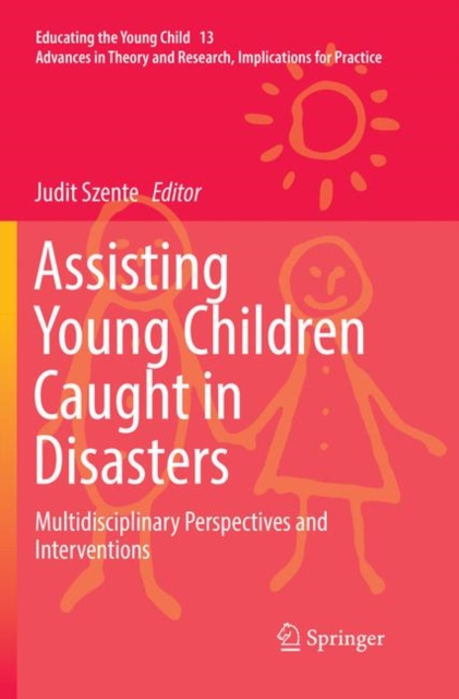 Assisting Young Children Caught in Disasters : Multidisciplinary Perspectives and Interventions, Paperback / softback Book
