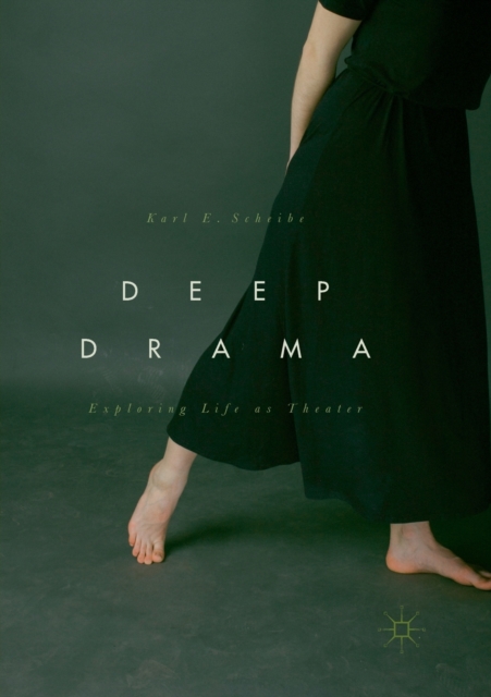 Deep Drama : Exploring Life as Theater, Paperback / softback Book