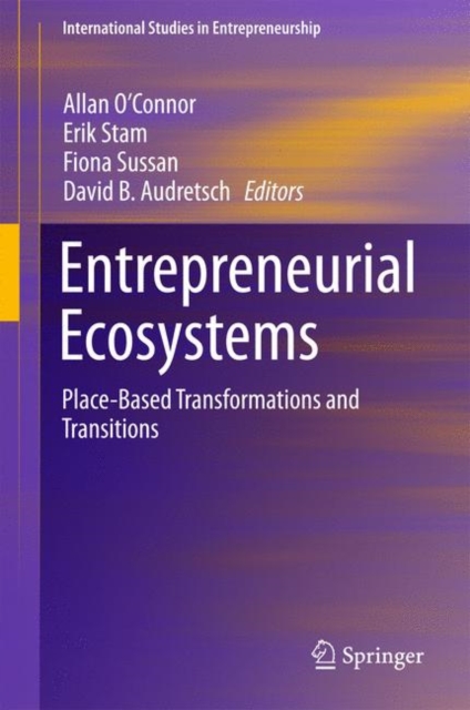 Entrepreneurial Ecosystems : Place-Based Transformations and Transitions, Paperback / softback Book