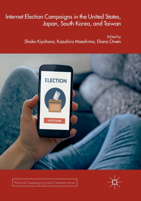 Internet Election Campaigns in the United States, Japan, South Korea, and Taiwan, Paperback / softback Book