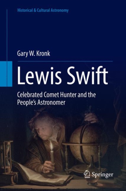 Lewis Swift : Celebrated Comet Hunter and the People's Astronomer, Paperback / softback Book