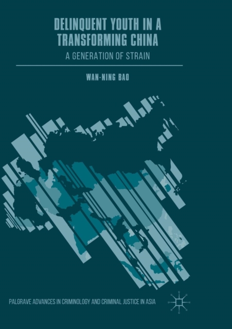 Delinquent Youth in a Transforming China : A Generation of Strain, Paperback / softback Book