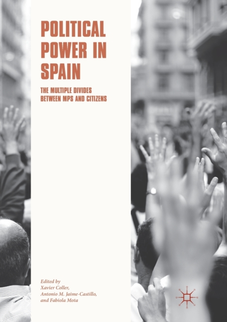 Political Power in Spain : The Multiple Divides between MPs and Citizens, Paperback / softback Book