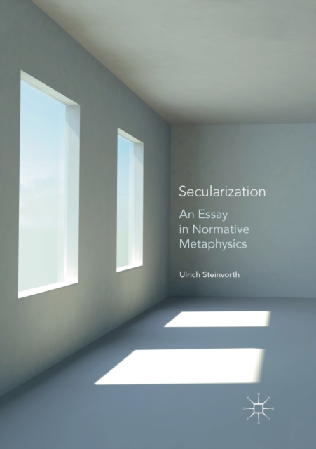 Secularization : An Essay in Normative Metaphysics, Paperback / softback Book