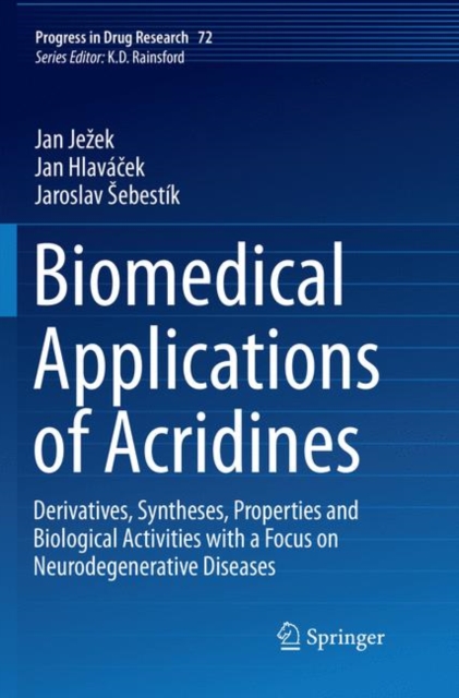Biomedical Applications of Acridines : Derivatives, Syntheses, Properties and Biological Activities with a Focus on Neurodegenerative Diseases, Paperback / softback Book