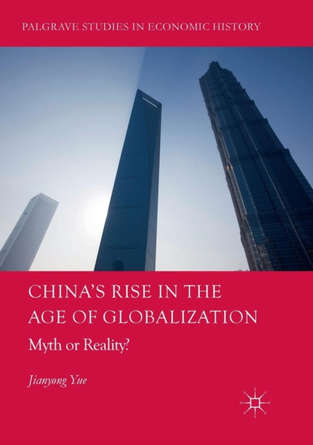China's Rise in the Age of Globalization : Myth or Reality?, Paperback / softback Book