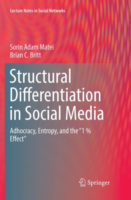Structural Differentiation in Social Media : Adhocracy, Entropy, and the "1 % Effect", Paperback / softback Book