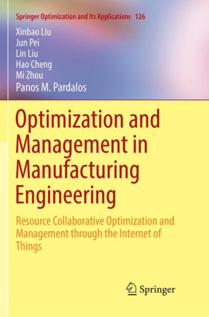 Optimization and Management in Manufacturing Engineering : Resource Collaborative Optimization and Management through the Internet of Things, Paperback / softback Book