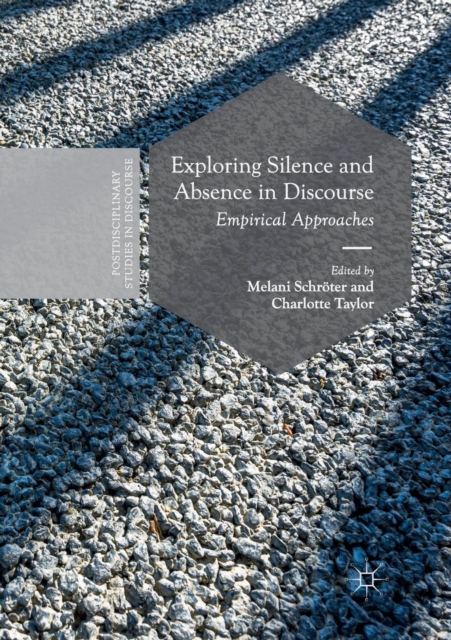 Exploring Silence and Absence in Discourse : Empirical Approaches, Paperback / softback Book