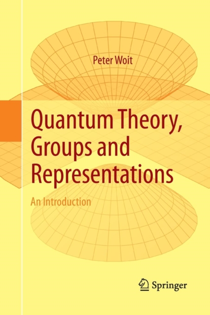 Quantum Theory, Groups and Representations : An Introduction, Paperback / softback Book