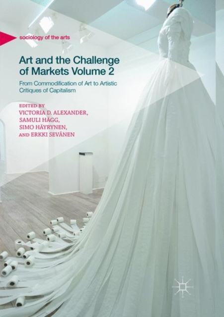 Art and the Challenge of Markets Volume 2 : From Commodification of Art to Artistic Critiques of Capitalism, Paperback / softback Book