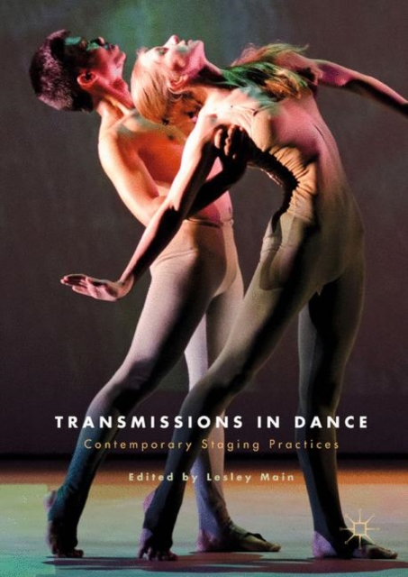 Transmissions in Dance : Contemporary Staging Practices, Paperback / softback Book