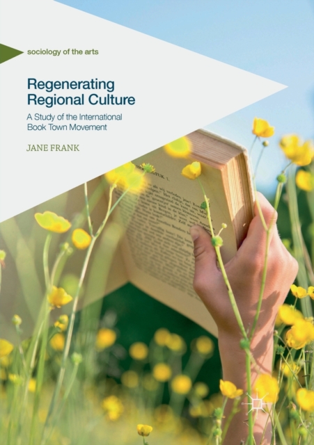 Regenerating Regional Culture : A Study of the International Book Town Movement, Paperback / softback Book