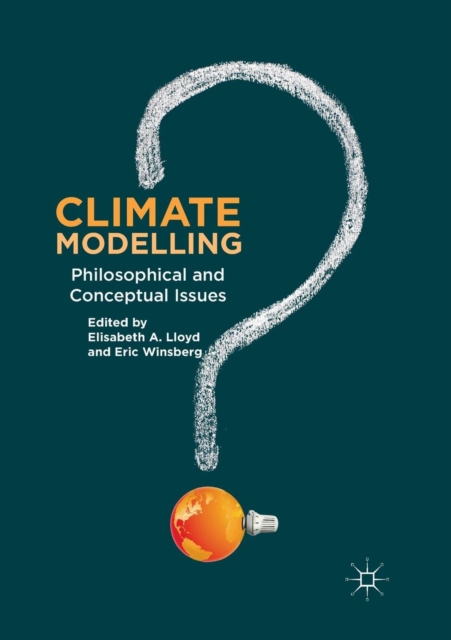 Climate Modelling : Philosophical and Conceptual Issues, Paperback / softback Book