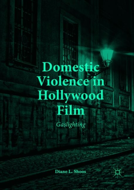 Domestic Violence in Hollywood Film : Gaslighting, Paperback / softback Book