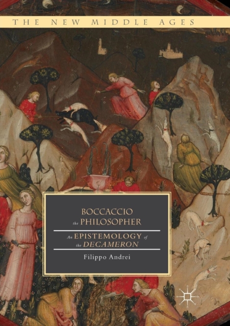Boccaccio the Philosopher : An Epistemology of the Decameron, Paperback / softback Book