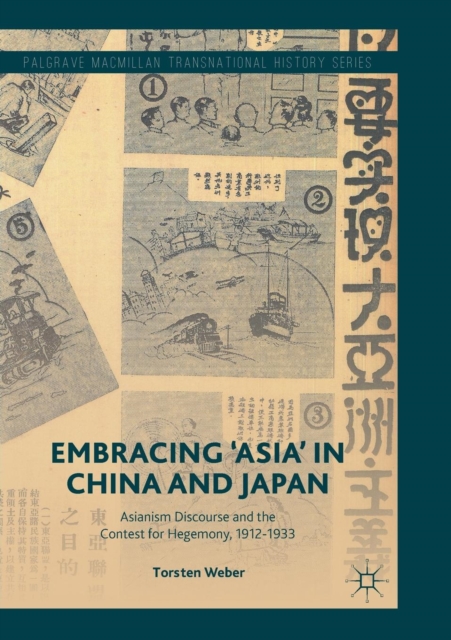 Embracing 'Asia' in China and Japan : Asianism Discourse and the Contest for Hegemony, 1912-1933, Paperback / softback Book