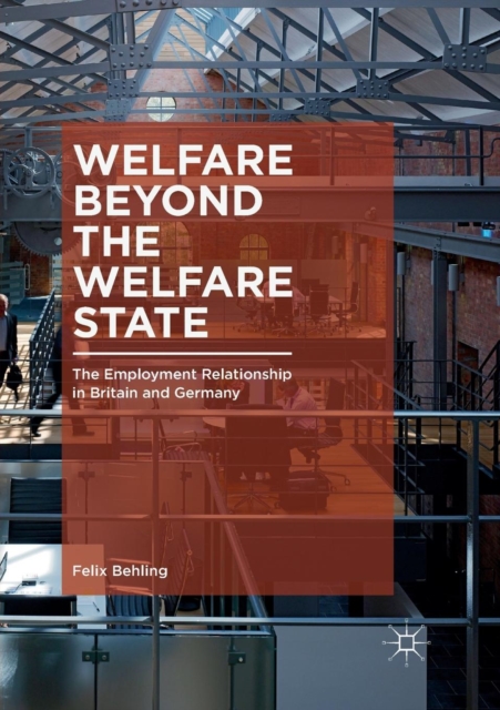 Welfare Beyond the Welfare State : The Employment Relationship in Britain and Germany, Paperback / softback Book