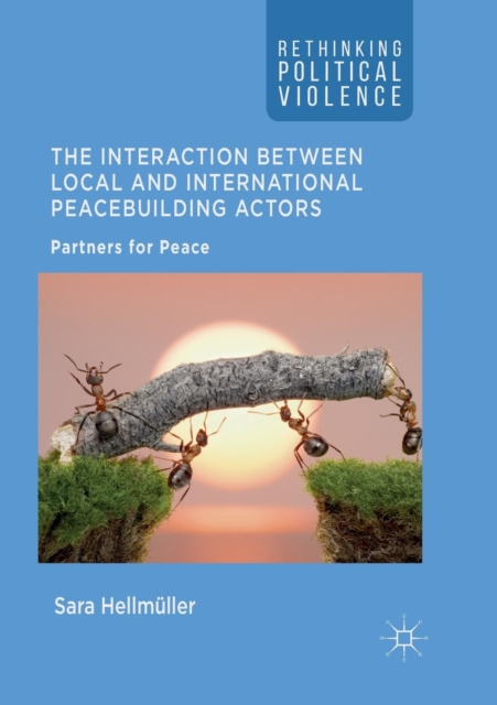 The Interaction Between Local and International Peacebuilding Actors : Partners for Peace, Paperback / softback Book