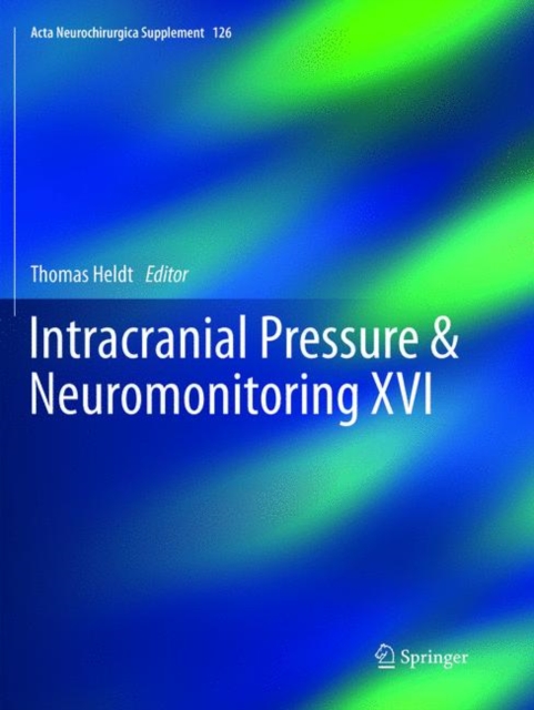 Intracranial Pressure & Neuromonitoring XVI, Paperback / softback Book