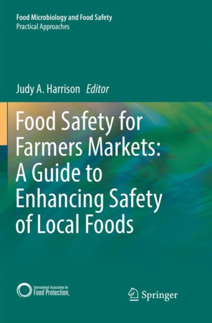 Food Safety for Farmers Markets:  A Guide to Enhancing Safety of Local Foods, Paperback / softback Book