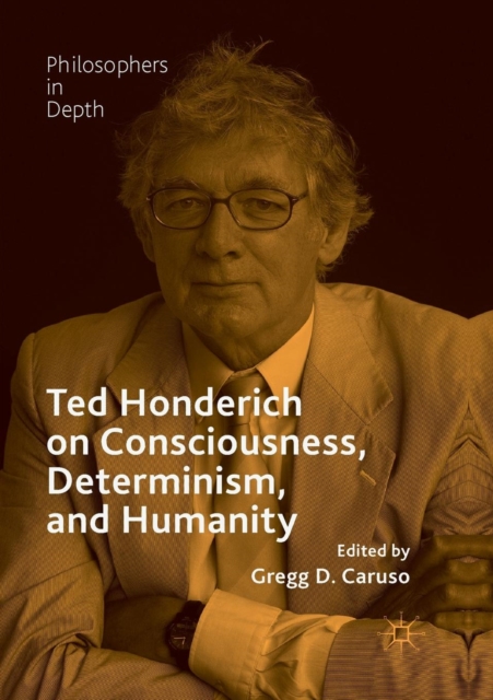 Ted Honderich on Consciousness, Determinism, and Humanity, Paperback / softback Book