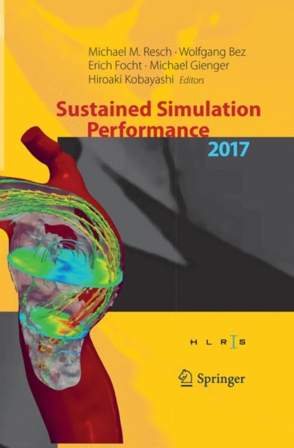 Sustained Simulation Performance 2017 : Proceedings of the Joint Workshop on Sustained Simulation Performance, University of Stuttgart (HLRS) and Tohoku University, 2017, Paperback / softback Book