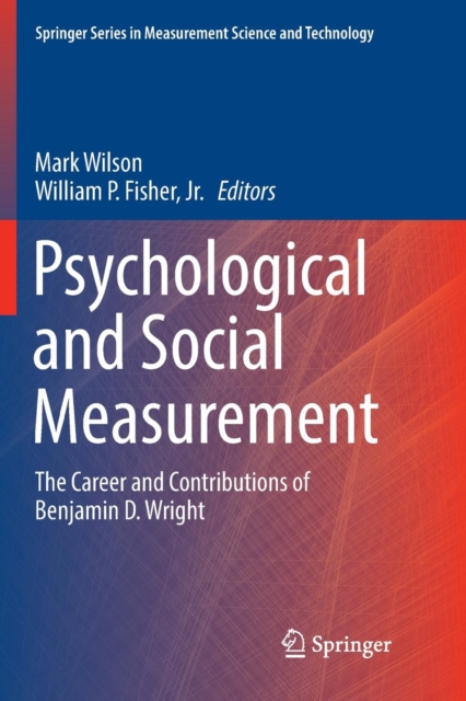 Psychological and Social Measurement : The Career and Contributions of Benjamin D. Wright, Paperback / softback Book