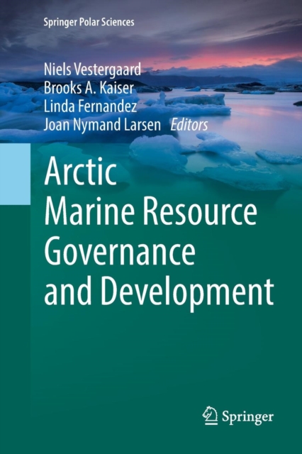 Arctic Marine Resource Governance and Development, Paperback / softback Book