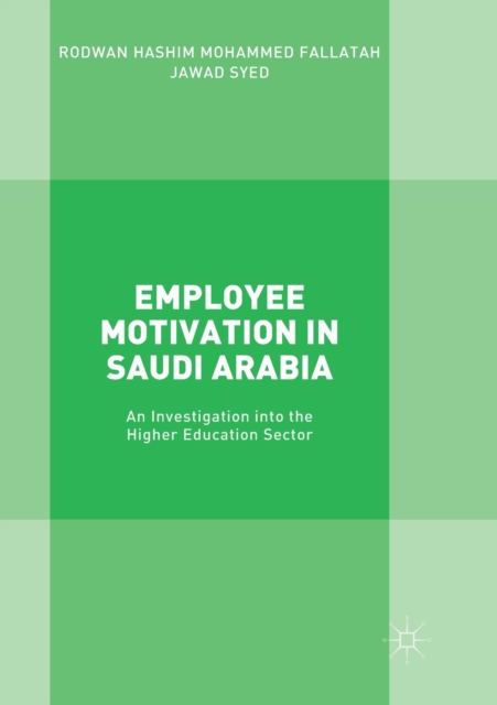 Employee Motivation in Saudi Arabia : An Investigation into the Higher Education Sector, Paperback / softback Book