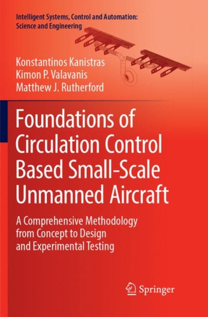 Foundations of Circulation Control Based Small-Scale Unmanned Aircraft : A Comprehensive Methodology from Concept to Design and Experimental Testing, Paperback / softback Book