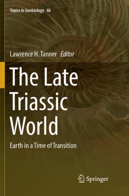 The Late Triassic World : Earth in a Time of Transition, Paperback / softback Book
