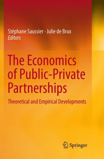 The Economics of Public-Private Partnerships : Theoretical and Empirical Developments, Paperback / softback Book