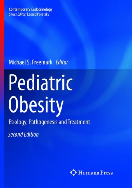 Pediatric Obesity : Etiology, Pathogenesis and Treatment, Paperback / softback Book