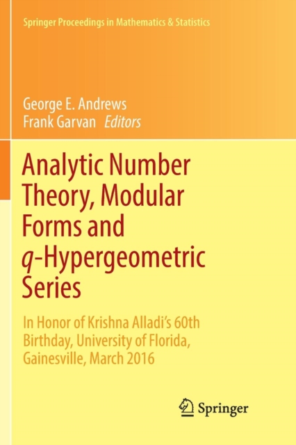 Analytic Number Theory, Modular Forms and q-Hypergeometric Series : In Honor of Krishna Alladi's 60th Birthday, University of Florida, Gainesville, March 2016, Paperback / softback Book