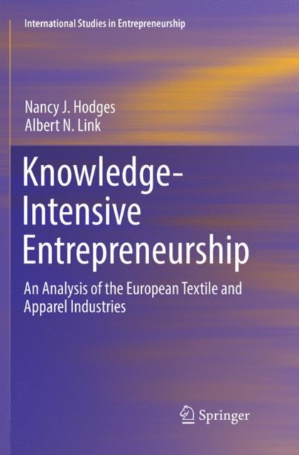 Knowledge-Intensive Entrepreneurship : An Analysis of the European Textile and Apparel Industries, Paperback / softback Book
