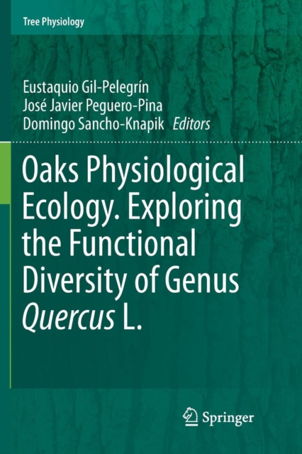 Oaks Physiological Ecology. Exploring the Functional Diversity of Genus Quercus L., Paperback / softback Book