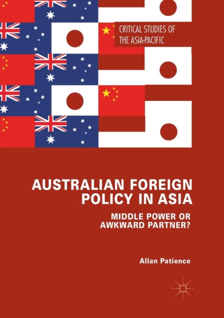 Australian Foreign Policy in Asia : Middle Power or Awkward Partner?, Paperback / softback Book