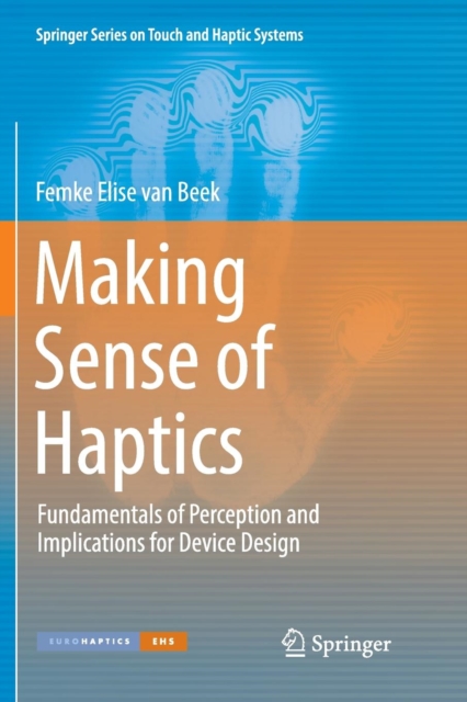 Making Sense of Haptics : Fundamentals of Perception and Implications for Device Design, Paperback / softback Book
