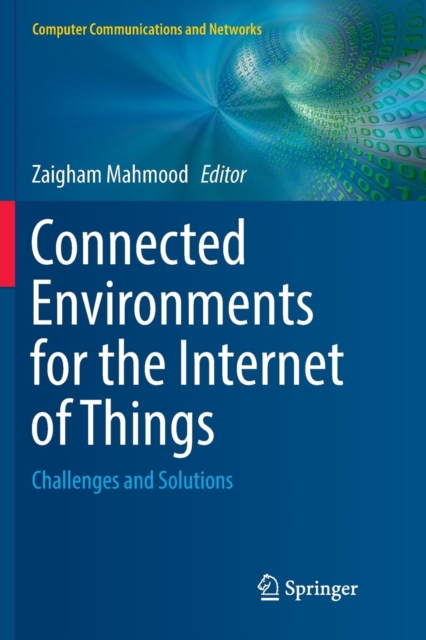 Connected Environments for the Internet of Things : Challenges and Solutions, Paperback / softback Book