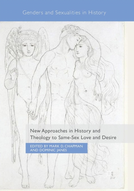 New Approaches in History and Theology to Same-Sex Love and Desire, Paperback / softback Book