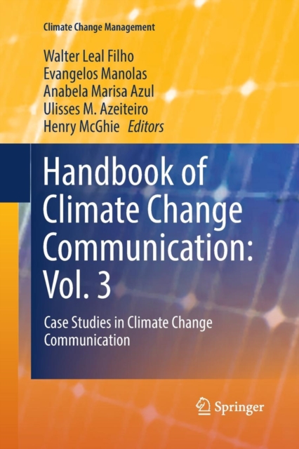 Handbook of Climate Change Communication: Vol. 3 : Case Studies in Climate Change Communication, Paperback / softback Book