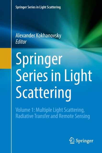 Springer Series in Light Scattering : Volume 1: Multiple Light Scattering, Radiative Transfer and Remote Sensing, Paperback / softback Book