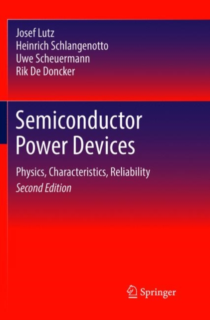 Semiconductor Power Devices : Physics, Characteristics, Reliability, Paperback / softback Book